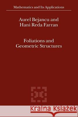 Foliations and Geometric Structures Aurel Bejancu, Hani Reda Farran 9789048169412 Springer - książka