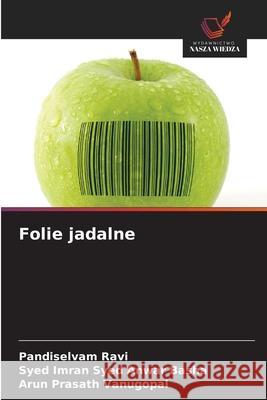 Folie jadalne Ravi, Pandiselvam, Syed Anwar Basha, Syed Imran, Vanugopal, Arun Prasath 9786209055065 Wydawnictwo Nasza Wiedza - książka