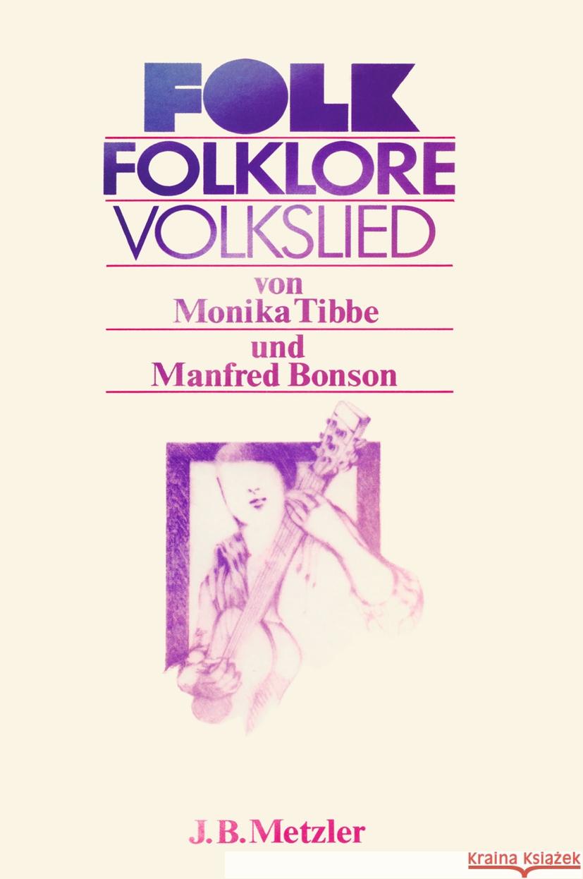 Folk - Folklore - Volkslied: Zur Situation In- Und Ausl?ndischer Volksmusik in Der Bundesrepublik Deutschland Monika Tibbe Manfred Bonson 9783476301819 J.B. Metzler - książka