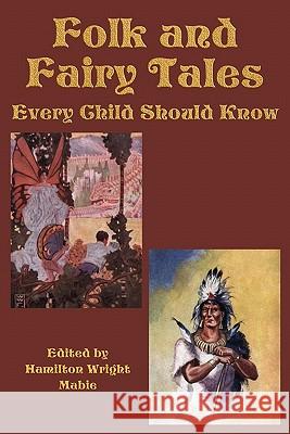 Folk and Fairy Tales Every Child Should Know Hamilton Wright Mabie 9781617201158 Flying Chipmunk Publishing - książka