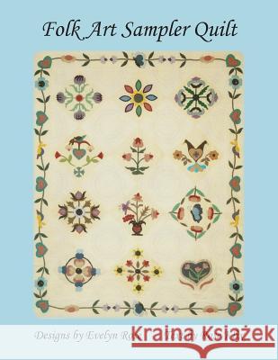 Folk Art Sampler Quilt: : Designs By Evelyn Rose Klix, Rose 9780692168363 Not Avail - książka