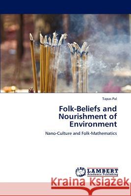 Folk-Beliefs and Nourishment of Environment Tapas Pal 9783659207846 LAP Lambert Academic Publishing - książka
