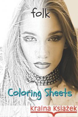 Folk Coloring Sheets: 30 Folk Drawings, Coloring Sheets Adults Relaxation, Coloring Book for Kids, for Girls, Volume 14 Coloring Books 9781797953069 Independently Published - książka