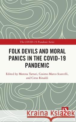 Folk Devils and Moral Panics in the Covid-19 Pandemic Morena Tartari Cosimo Marco Scarcelli Cirus Rinaldi 9781032591490 Routledge - książka