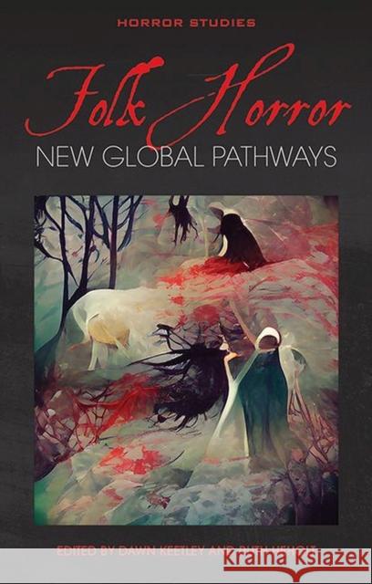 Folk Horror: New Global Pathways  9781786839794 University of Wales Press - książka
