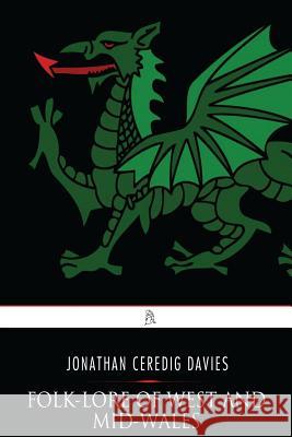 Folk-Lore of West and Mid-Wales Jonathan Ceredig Davies 9781542655590 Createspace Independent Publishing Platform - książka