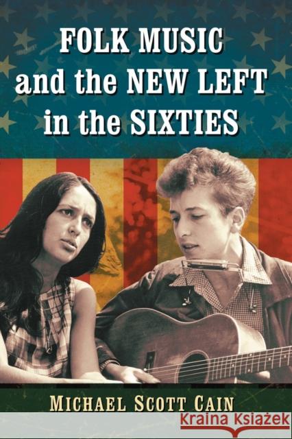 Folk Music and the New Left in the Sixties Michael Scott Cain 9781476674728 McFarland & Company - książka