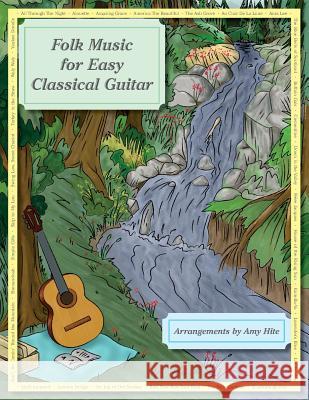 Folk Music for Easy Classical Guitar Amy Hite 9781546619895 Createspace Independent Publishing Platform - książka