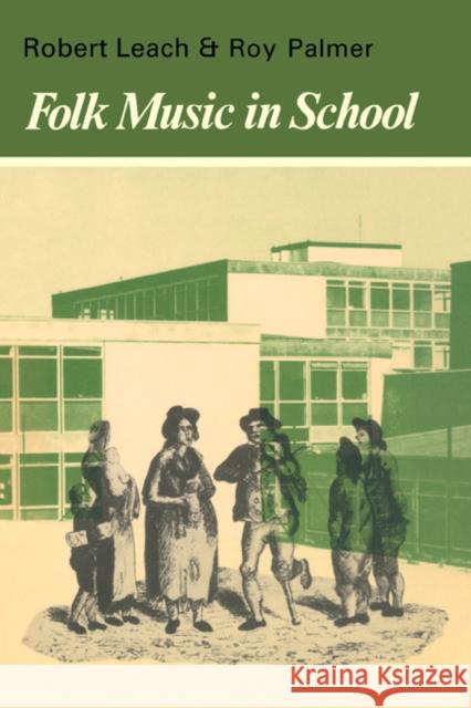 Folk Music in School Robert Leach, Roy Palmer 9780521292061 Cambridge University Press - książka