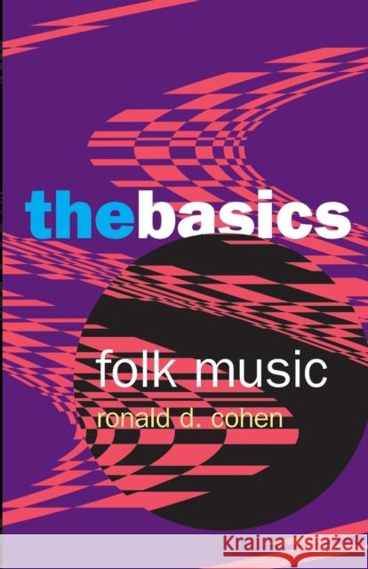 Folk Music: The Basics Ronald D Cohen 9780415971607  - książka