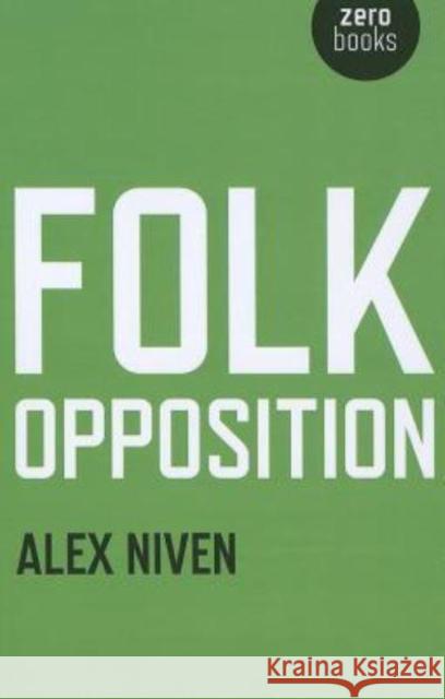 Folk Opposition Alex Niven 9781780990323 John Hunt Publishing - książka