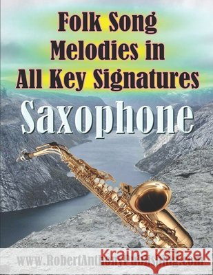 Folk Song Melodies in All Key Signatures SAXOPHONE Anthony, Robert 9798199105187 Independently Published - książka