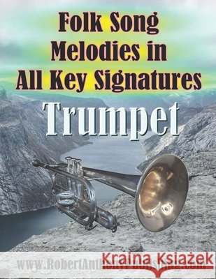 Folk Song Melodies in All Key Signatures TRUMPET Anthony, Robert 9798199128261 Independently Published - książka