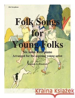 Folk Songs for Young Folks - alto saxophone and piano Friedrich, Kenneth 9781508571001 Createspace - książka