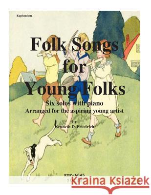 Folk Songs for Young Folks - euphonium and piano Friedrich, Kenneth 9781508575986 Createspace - książka
