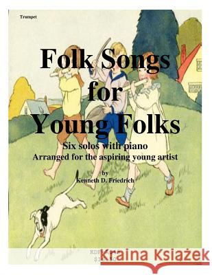 Folk Songs for Young Folks - trumpet and piano Friedrich, Kenneth 9781508572268 Createspace - książka