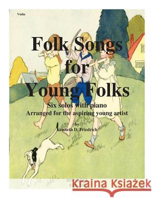 Folk Songs for Young Folks - violin and piano Friedrich, Kenneth 9781508576136 Createspace - książka