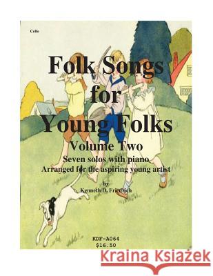 Folk Songs for Young Folks, Vol. 2 - cello and piano Friedrich, Kenneth 9781508612506 Createspace - książka