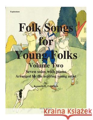 Folk Songs for Young Folks, Vol. 2 - euphonium and piano Friedrich, Kenneth 9781508612346 Createspace - książka