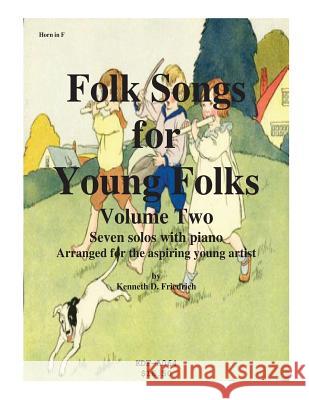 Folk Songs for Young Folks, Vol. 2 - horn and piano Friedrich, Kenneth 9781508612186 Createspace - książka
