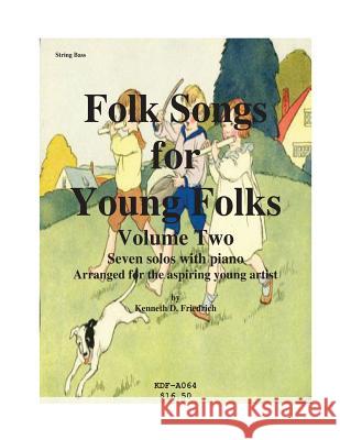 Folk Songs for Young Folks, Vol. 2 - string bass and piano Friedrich, Kenneth 9781508612520 Createspace - książka