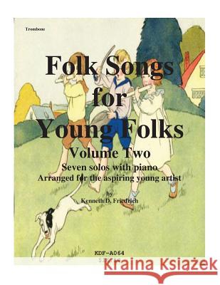 Folk Songs for Young Folks, Vol. 2 - trombone and piano Friedrich, Kenneth 9781508612261 Createspace - książka