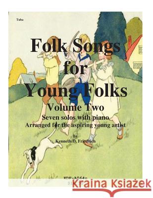 Folk Songs for Young Folks, Vol. 2 - tuba and piano Friedrich, Kenneth 9781508612407 Createspace - książka