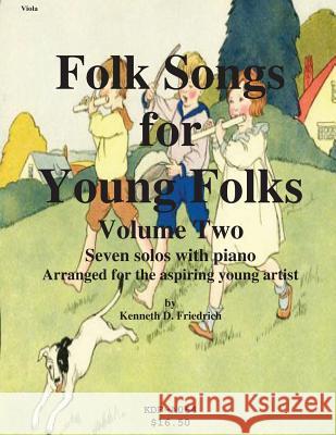 Folk Songs for Young Folks, Vol. 2 - viola and piano Friedrich, Kenneth 9781508612476 Createspace - książka