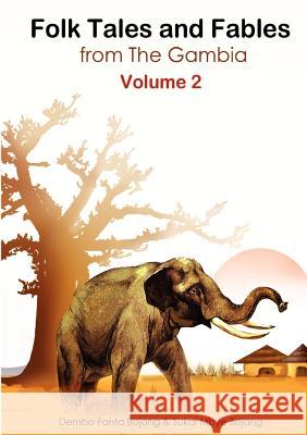 Folk Tales and Fables from the Gambia. Volume 2 Dembo Fanta Bojang Sukai Mbye Bojang 9789983901085 Educational Services Gambia - książka