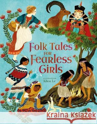 Folk Tales for Fearless Girls Khoa Le Samantha Newman 9781398822696 Arcturus Editions - książka