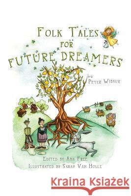 Folk Tales for Future Dreamers Peter Wibaux Ana Free Sarah Va 9781732653009 Longline Imprints Ltd - książka