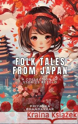 Folk Tales from Japan Priyanka Bhandarkar 9789362691354 Ukiyoto Publishing - książka