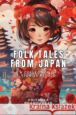 Folk Tales from Japan Priyanka Bhandarkar 9789362691736 Ukiyoto Publishing - książka
