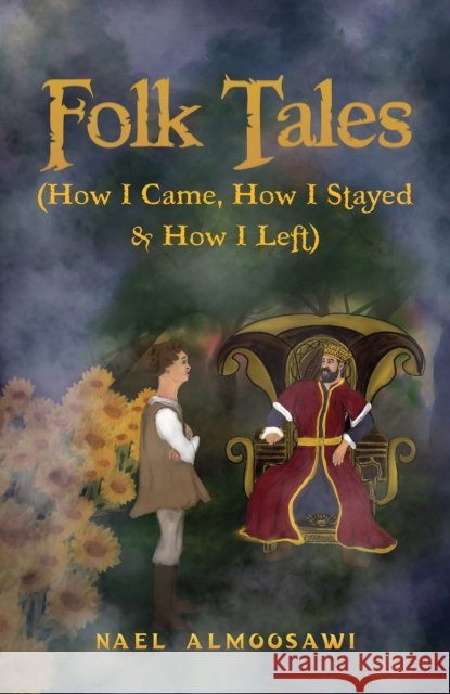 Folk Tales (How I Came, How I Stayed & How I Left) Nael Almoosawi 9789948788973 Austin Macauley Publishers FZE - książka