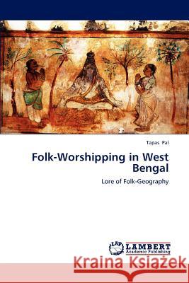 Folk-Worshipping in West Bengal Tapas Pal 9783659162268 LAP Lambert Academic Publishing - książka