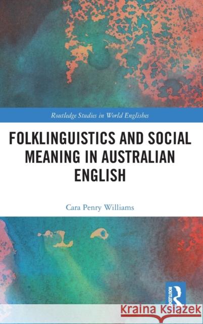 Folklinguistics and Social Meaning in Australian English Cara Penr 9780367029333 Routledge - książka