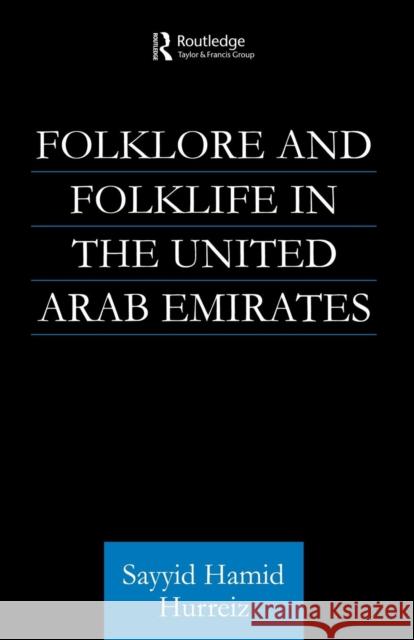 Folklore and Folklife in the United Arab Emirates Sayyid Hamid Hurriez 9780415616393 Routledge - książka