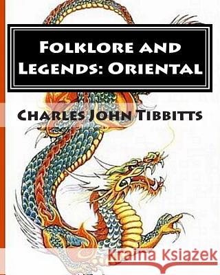 Folklore and Legends: Oriental Charles John Tibbitts 9781461197386 Createspace - książka