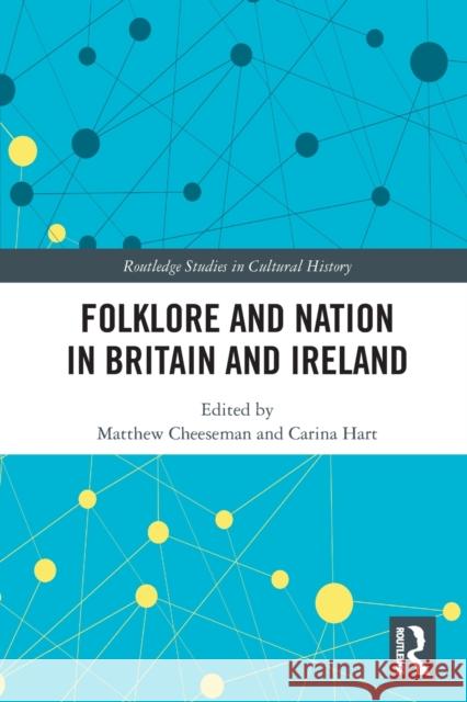 Folklore and Nation in Britain and Ireland Matthew Cheeseman Carina Hart 9781032071824 Routledge - książka