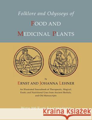 Folklore and Odysseys of Food And Medicinal Plants [Illustrated Edition] Lehner, Ernst 9781614273400 Martino Fine Books - książka