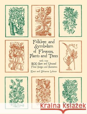 Folklore and Symbolism of Flowers, Plants and Trees Ernst Lehner Johanna Lehner 9780486429786 Dover Publications - książka