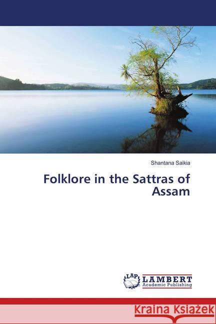 Folklore in the Sattras of Assam Saikia, Shantana 9786138235958 LAP Lambert Academic Publishing - książka