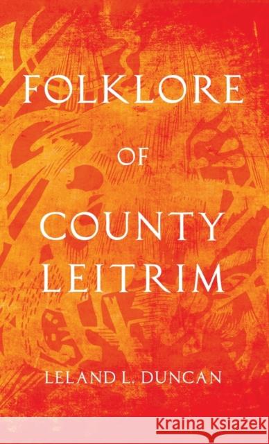 Folklore of County Leitrim (Folklore History Series) Leland L Duncan 9781528772815 Read Books - książka