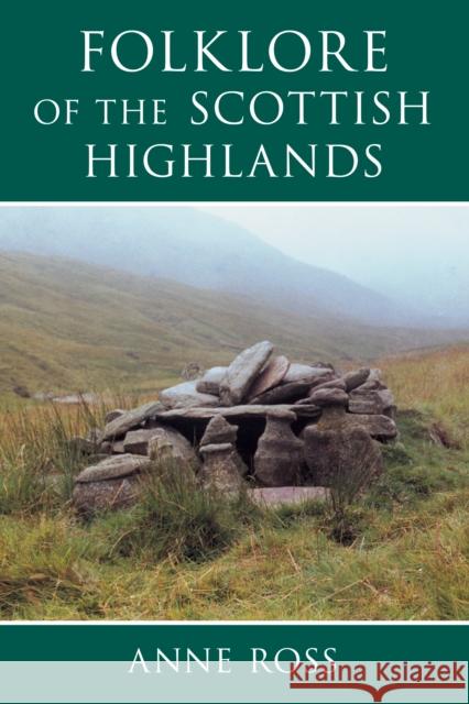 Folklore of the Scottish Highlands Anne Ross 9780752419046 The History Press Ltd - książka