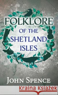 Folklore of the Shetland Isles John Spence (Arizona State University USA) 9781528773010 Read Books - książka