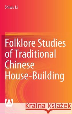 Folklore Studies of Traditional Chinese House-Building Shiwu Li 9789811654763 Springer - książka