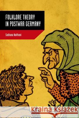 Folklore Theory in Postwar Germany Sadhana Naithani 9781617039935 University Press of Mississippi - książka