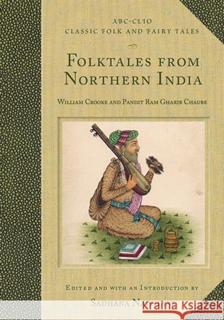 Folktales from Northern India William Crooke Pandit Ram Gharib Chaube Sadhana Naithani 9781576076989 ABC-CLIO - książka