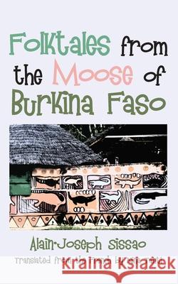 Folktales from the Moose of Burkina Faso Alain-Joseph Sissao Nina Tanti 9789956616558 Langaa Rpcig - książka