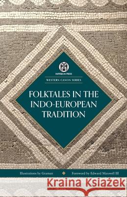 Folktales in the Indo-European Tradition - Imperium Press (Western Canon) Maxwell, Edward 9781922602268 Imperium Press - książka